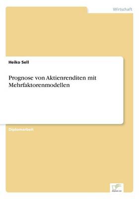 Prognose von Aktienrenditen mit Mehrfaktorenmodellen (Paperback)