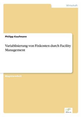 Variablisierung Von Fixkosten Durch Facility Management (Paperback)