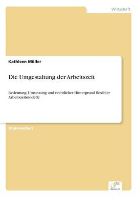 Die Umgestaltung Der Arbeitszeit (Paperback)