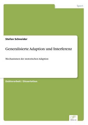 Generalisierte Adaption und Interferenz: Mechanismen der motorischen Adaption (Paperback)