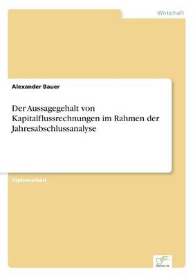 Der Aussagegehalt Von Kapitalflussrechnungen Im Rahmen Der Jahresabschlussanalyse (Paperback)