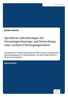 Spezifische Anforderungen Der Streamingtechnologie Und Entwicklung Einer Mobilen Ubertragungseinheit (Paperback)