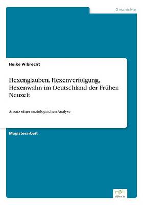 Hexenglauben, Hexenverfolgung, Hexenwahn Im Deutschland Der Fruhen Neuzeit (Paperback)