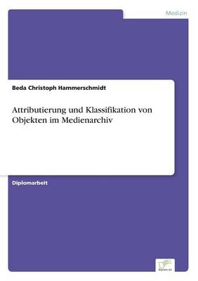 Attributierung Und Klassifikation Von Objekten Im Medienarchiv (Paperback)