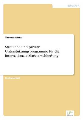 Staatliche Und Private Unterstutzungsprogramme Fur Die Internationale Markterschlieung (Paperback)