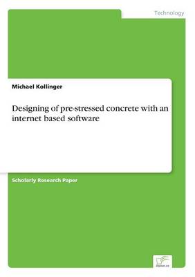 Designing of Pre-Stressed Concrete with an Internet Based Software (Paperback)
