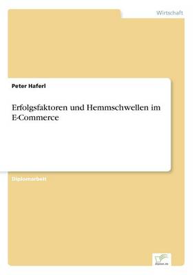 Erfolgsfaktoren Und Hemmschwellen Im E-Commerce (Paperback)
