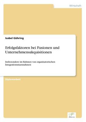 Erfolgsfaktoren Bei Fusionen Und Unternehmensakquisitionen (Paperback)