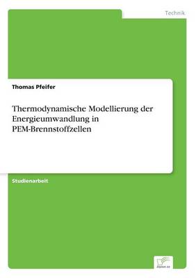 Thermodynamische Modellierung Der Energieumwandlung in Pem-Brennstoffzellen (Paperback)
