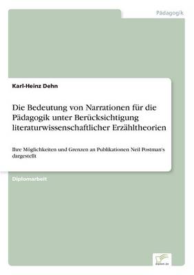 Die Bedeutung Von Narrationen Fur Die Padagogik Unter Berucksichtigung Literaturwissenschaftlicher Erzahltheorien (Paperback)