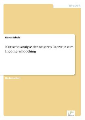 Kritische Analyse Der Neueren Literatur Zum Income Smoothing (Paperback)