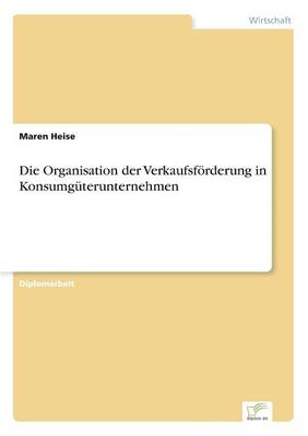 Die Organisation der Verkaufsfoerderung in Konsumguterunternehmen (Paperback)