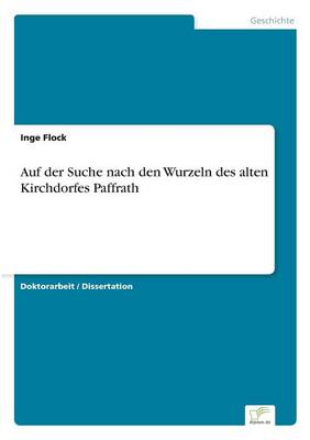Auf Der Suche Nach Den Wurzeln Des Alten Kirchdorfes Paffrath (Paperback)