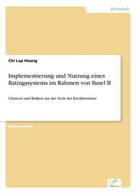 Implementierung Und Nutzung Eines Ratingssystems Im Rahmen Von Basel II (Paperback)