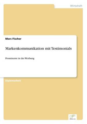 Markenkommunikation mit Testimonials: Prominente in der Werbung (Paperback)