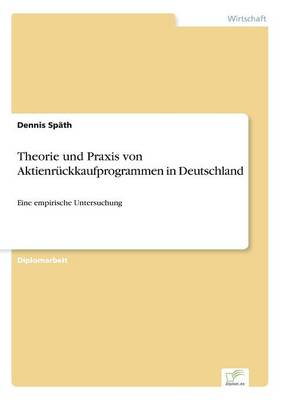 Theorie Und Praxis Von Aktienruckkaufprogrammen in Deutschland (Paperback)
