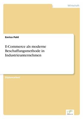 E-Commerce ALS Moderne Beschaffungsmethode in Industrieunternehmen (Paperback)