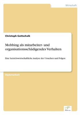 Mobbing ALS Mitarbeiter- Und Organisationssch digendes Verhalten (Paperback)