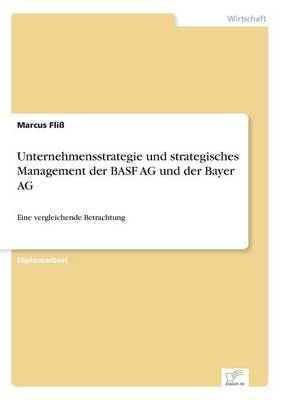 Unternehmensstrategie Und Strategisches Management Der Basf AG Und Der Bayer AG (Paperback)