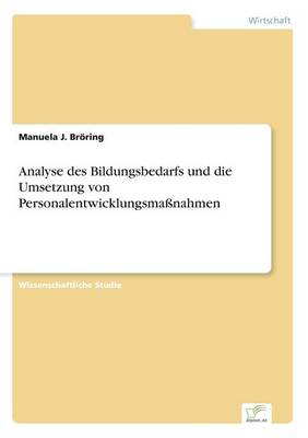 Analyse Des Bildungsbedarfs Und Die Umsetzung Von Personalentwicklungsma nahmen (Paperback)