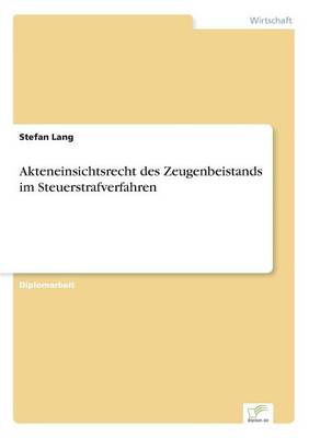 Akteneinsichtsrecht Des Zeugenbeistands Im Steuerstrafverfahren (Paperback)