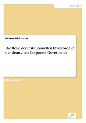 Die Rolle Der Institutionellen Investoren in Der Deutschen Corporate Governance (Paperback)