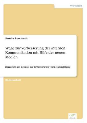 Wege Zur Verbesserung Der Internen Kommunikation Mit Hilfe Der Neuen Medien (Paperback)