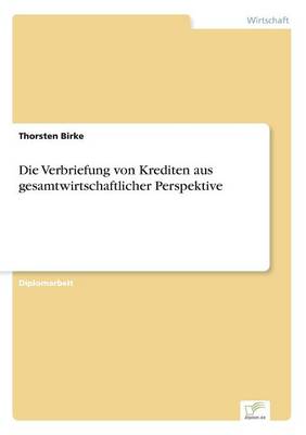 Die Verbriefung Von Krediten Aus Gesamtwirtschaftlicher Perspektive (Paperback)
