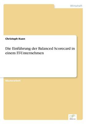 Die Einf hrung Der Balanced Scorecard in Einem It-Unternehmen (Paperback)