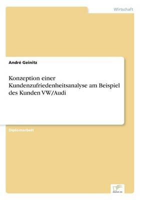 Konzeption Einer Kundenzufriedenheitsanalyse Am Beispiel Des Kunden VW/Audi (Paperback)