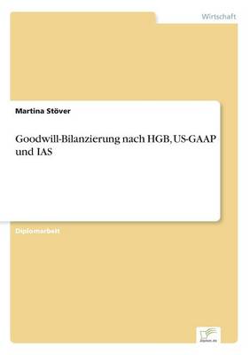 Goodwill-Bilanzierung Nach Hgb, Us-GAAP Und IAS (Paperback)