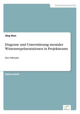 Diagonse Und Unterst tzung Mentaler Wissensrepr sentationen in Projektteams (Paperback)