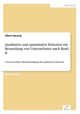 Qualitative Und Quantitative Kriterien Zur Beurteilung Von Unternehmen Nach Basel II (Paperback)