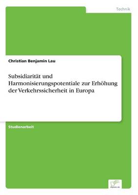Subsidiarit t Und Harmonisierungspotentiale Zur Erh hung Der Verkehrssicherheit in Europa (Paperback)