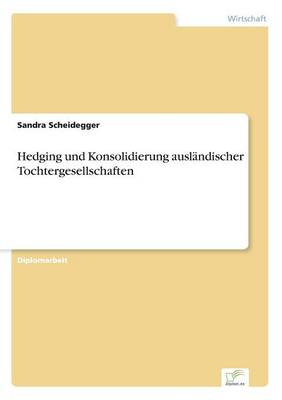 Hedging Und Konsolidierung Auslandischer Tochtergesellschaften (Paperback)
