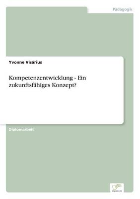 Kompetenzentwicklung - Ein Zukunftsfahiges Konzept? (Paperback)