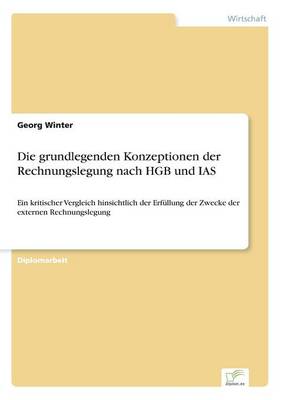 Die Grundlegenden Konzeptionen Der Rechnungslegung Nach Hgb Und IAS (Paperback)
