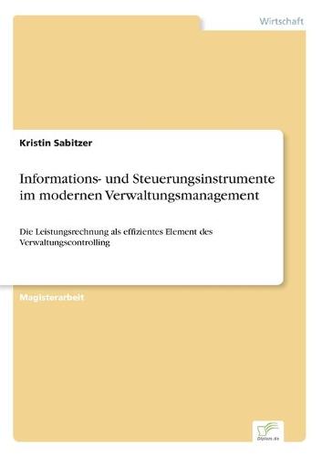 Informations- Und Steuerungsinstrumente Im Modernen Verwaltungsmanagement (Paperback)
