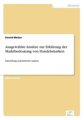 Ausgew hlte Ans tze Zur Erkl rung Der Marktbedeutung Von Handelsmarken (Paperback)