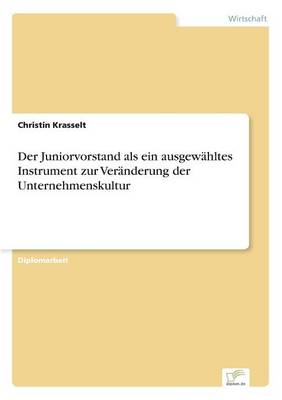 Der Juniorvorstand ALS Ein Ausgew hltes Instrument Zur Ver nderung Der Unternehmenskultur (Paperback)