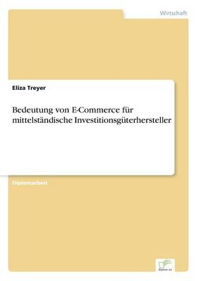 Bedeutung Von E-Commerce Fur Mittelstandische Investitionsguterhersteller (Paperback)