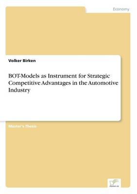 Bot-Models as Instrument for Strategic Competitive Advantages in the Automotive Industry (Paperback)