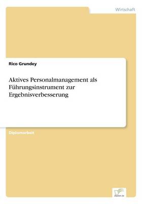 Aktives Personalmanagement ALS F hrungsinstrument Zur Ergebnisverbesserung (Paperback)