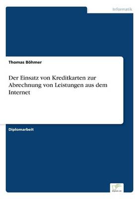 Der Einsatz Von Kreditkarten Zur Abrechnung Von Leistungen Aus Dem Internet (Paperback)