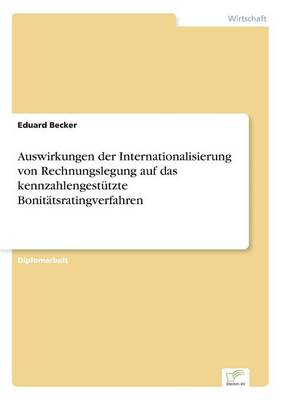 Auswirkungen Der Internationalisierung Von Rechnungslegung Auf Das Kennzahlengest tzte Bonit tsratingverfahren (Paperback)