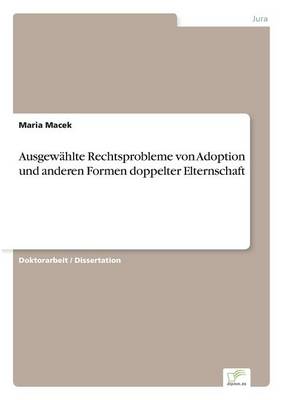 Ausgew hlte Rechtsprobleme Von Adoption Und Anderen Formen Doppelter Elternschaft (Paperback)
