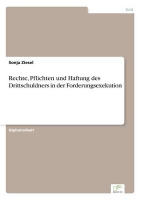 Rechte, Pflichten Und Haftung Des Drittschuldners in Der Forderungsexekution (Paperback)