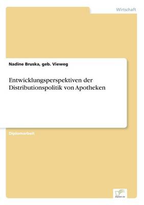Entwicklungsperspektiven Der Distributionspolitik Von Apotheken (Paperback)