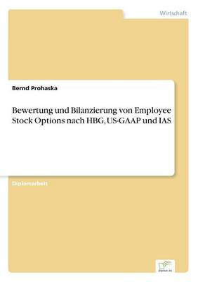 Bewertung Und Bilanzierung Von Employee Stock Options Nach Hbg, Us-GAAP Und IAS (Paperback)