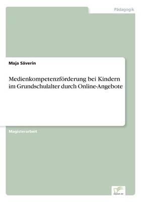 Medienkompetenzf rderung Bei Kindern Im Grundschulalter Durch Online-Angebote (Paperback)